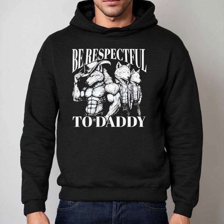 Werewolf Memes Be Respectful To Daddy Shirt Werewolf Memes Be Respectful To Daddy Shirt