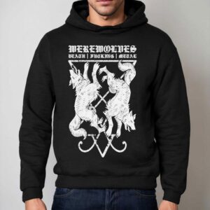 Werewolves Death Fucking Metal Shirt 2 Werewolves Death Fucking Metal Hoodie