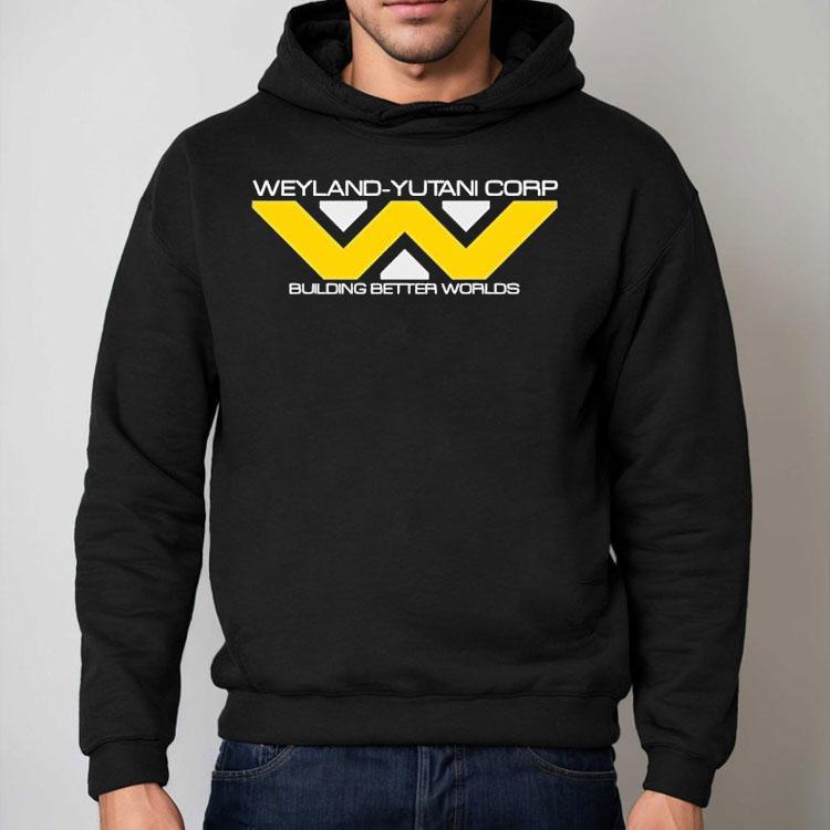 Weyland-yutani Corporation Building Better Worlds Shirt Weyland-yutani Corporation Building Better Worlds Shirt