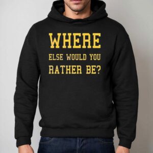 Where Else Would You Rather Be Minnesota Shirt 2 Where Else Would You Rather Be Minnesota Hoodie