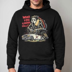 Who You Gonna Call Ghostface Driving The Ecto-1 Shirt 2 Who You Gonna Call Ghostface Driving The Ecto Hoodie