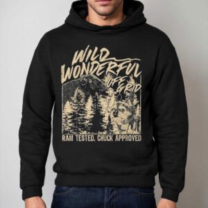 Wild Wonderful Off Grid Ram Tested Chuck Approved Shirt 2 Wild Wonderful Off Grid Ram Tested Chuck Approved Hoodie