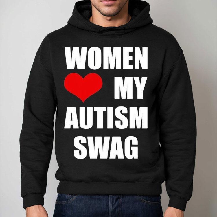 Women Love My Autism Swag Shirt Women Love My Autism Swag Shirt