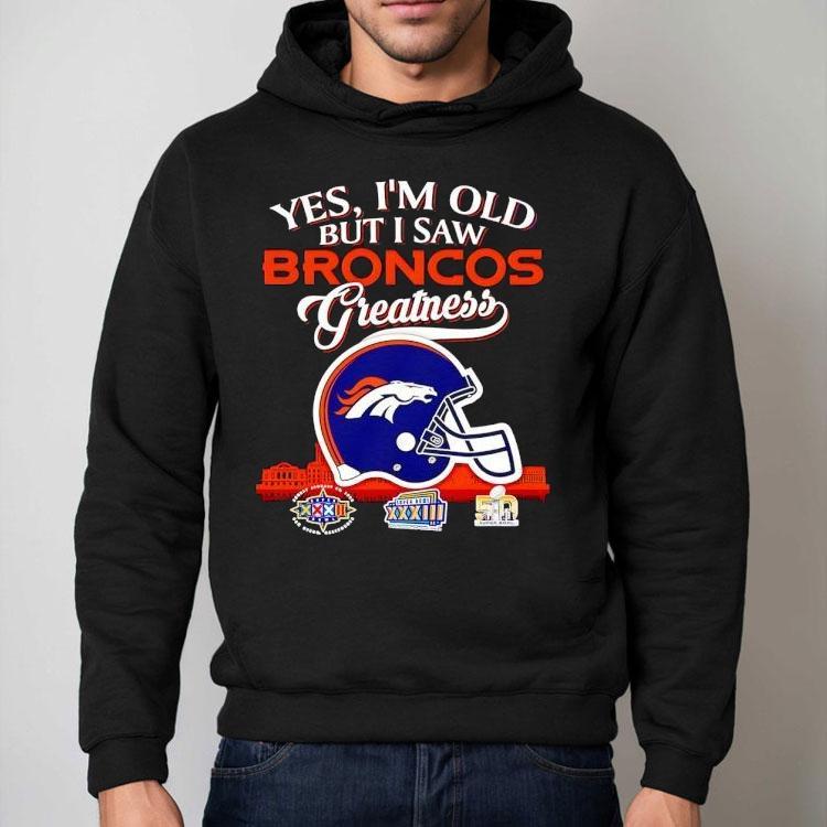 Yes I’m Old But I Saw Denver Broncos Greatness Super Bowl City Skyline Shirt Yes I’m Old But I Saw Denver Broncos Greatness Super Bowl City Skyline Shirt
