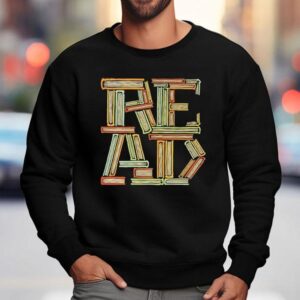 A Stack Of Books Creating The Word Read Shirt 3 A Stack Of Books Creating The Word Read Sweatshirt