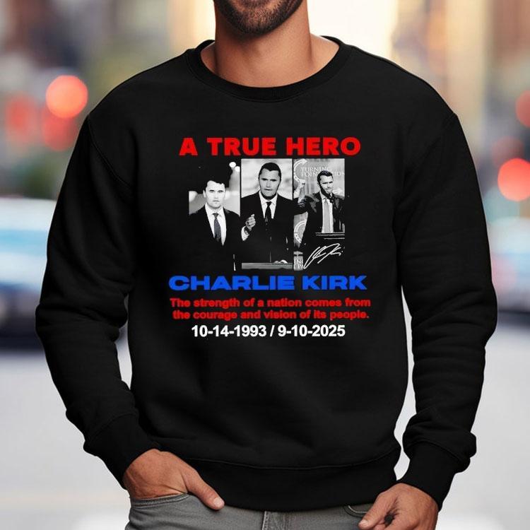 A True Hero Charlie Kirk 10-14-2993 9-10-2025 Shirt A True Hero Charlie Kirk 10-14-2993 9-10-2025 Shirt