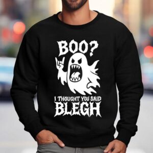 Boo I Thought You Said Blegh Sweatshirt