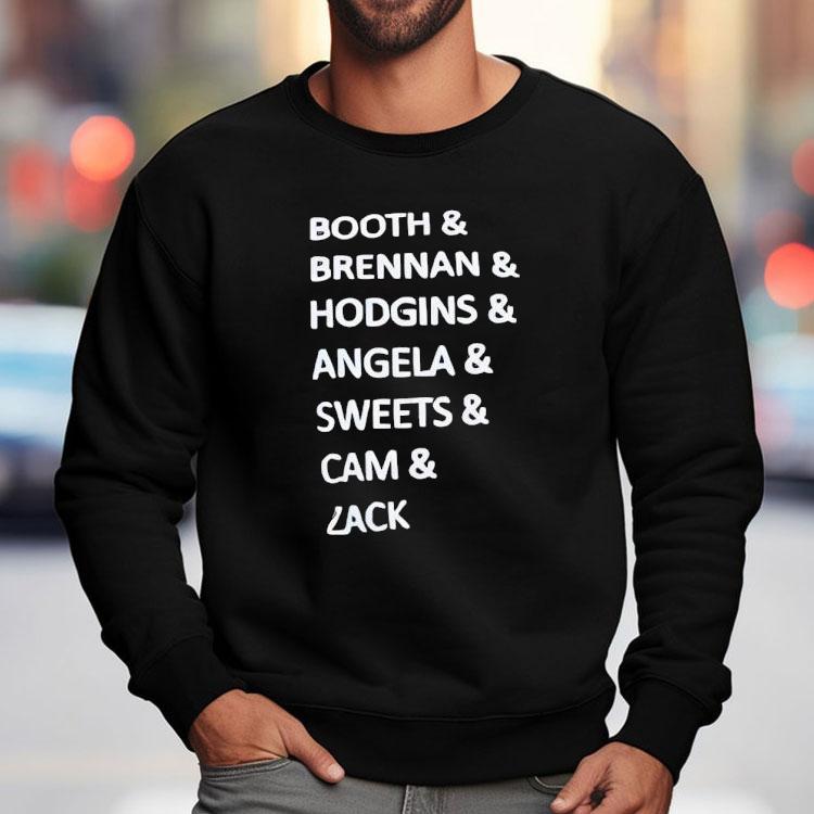 Booth And Brennan And Hodgins And Angela And Sweets And Cam And Zack Shirt Booth And Brennan And Hodgins And Angela And Sweets And Cam And Zack Shirt