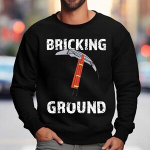 Brick Science Bricking Ground Shirt 3 Brick Science Bricking Ground Sweatshirt
