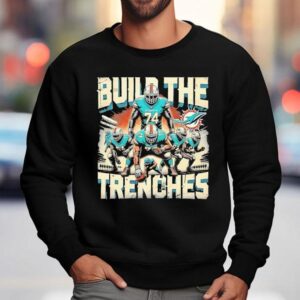 Build The Trenches Miami Dolphins Football Sweatshirt