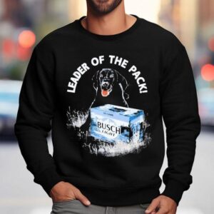 Busch Light Leader Of The Pack Shirt 3 Busch Light Leader Of The Pack Sweatshirt