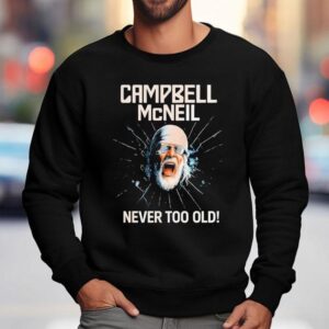 Campbell Mcneil Never Too Old Sweatshirt