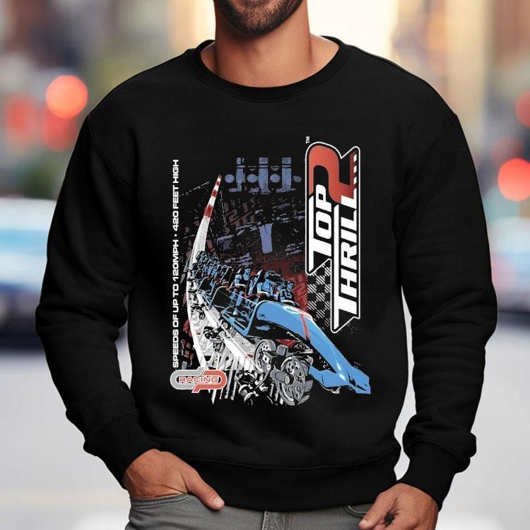Cedar Point Top Thrill 2 Speeds Of Up To 120mph 420 Feet High Shirt Cedar Point Top Thrill 2 Speeds Of Up To 120mph 420 Feet High Shirt