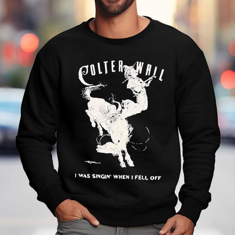 Colter Wall I Was Singing When I Fell Off Cowboy Shirt Colter Wall I Was Singing When I Fell Off Cowboy Shirt