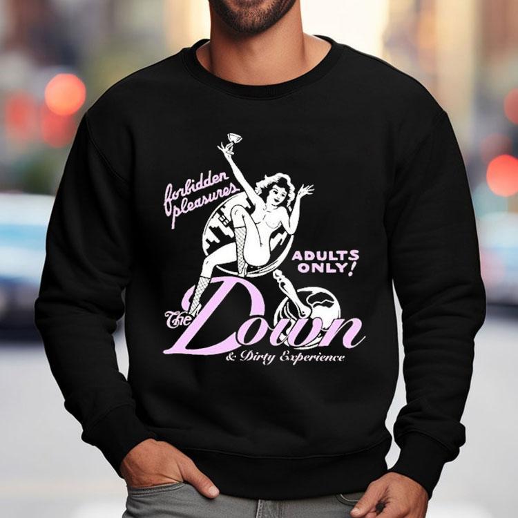 Dade The Down And Dirty Experience Forbidden Pleasures Adults Only Shirt Dade The Down And Dirty Experience Forbidden Pleasures Adults Only Shirt