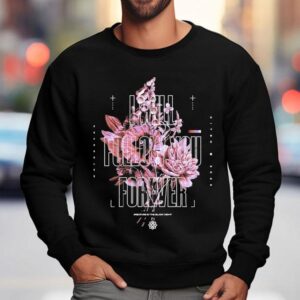 Dayseeker I Will Follow You Forever Flower Shirt 3 Dayseeker I Will Follow You Forever Flower Sweatshirt