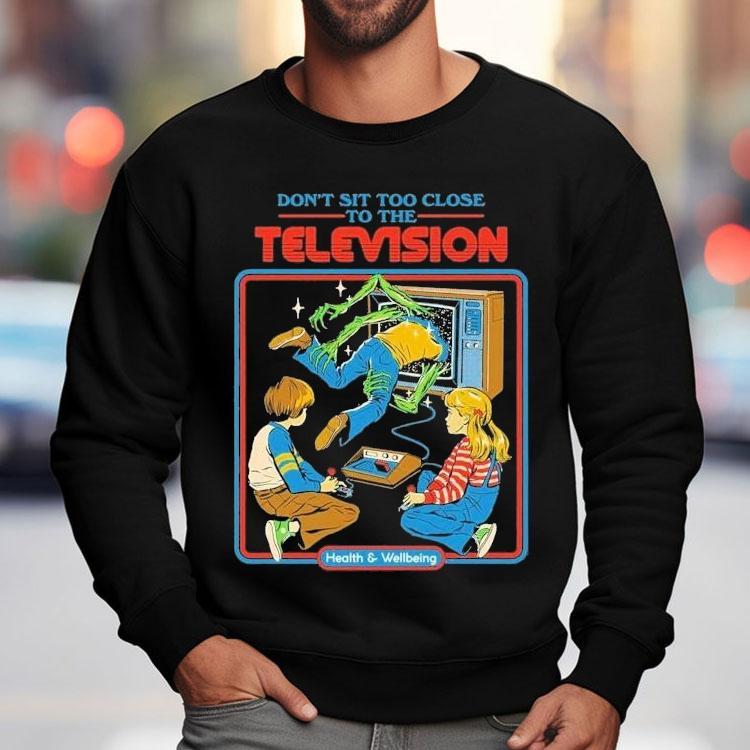 Don’t Sit Too Close To The Television Health And Wellbeing Shirt Don’t Sit Too Close To The Television Health And Wellbeing Shirt