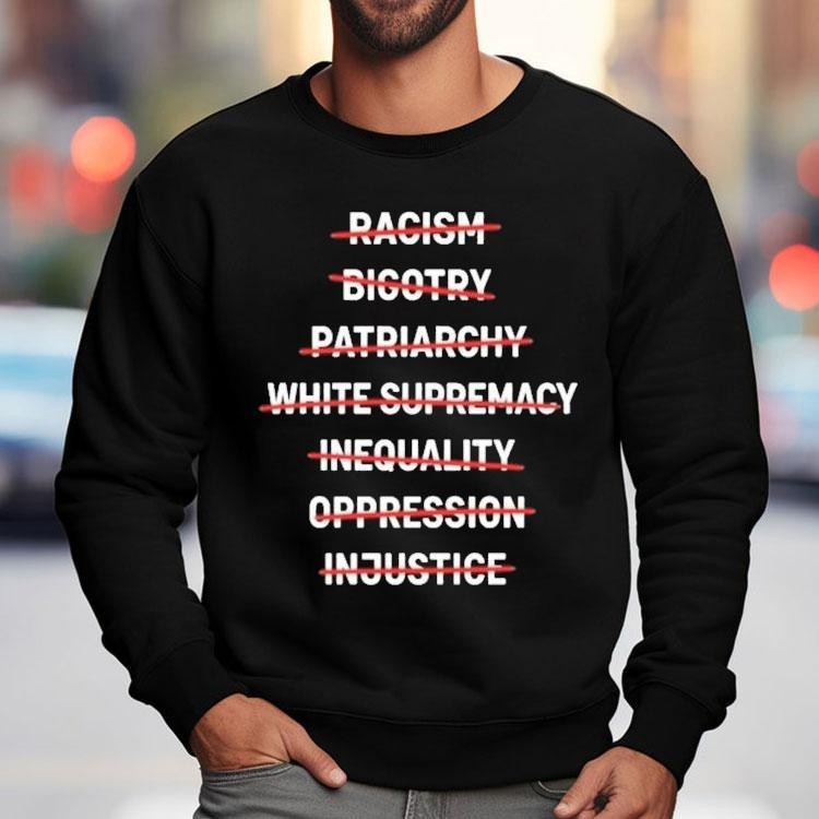 End Racism Bigotry Inequality Oppression Justice Equality Shirt End Racism Bigotry Inequality Oppression Justice Equality Shirt