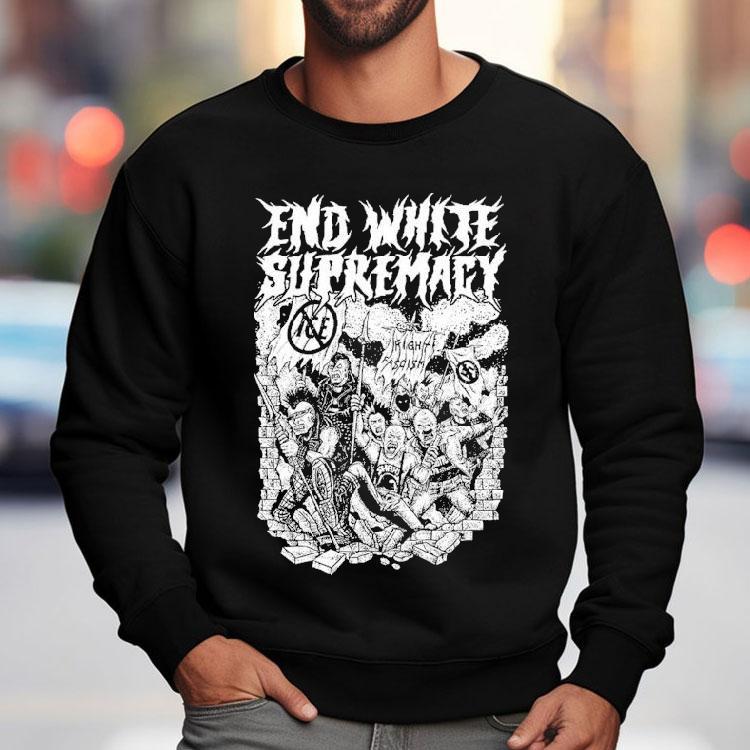 End White Supremacy Anti-fascist Shirt End White Supremacy Anti-fascist Shirt
