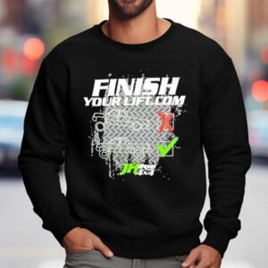 Finish Your Lift Motivational Weightlifting Shirt 3 Finish Your Lift Motivational Weightlifting Sweatshirt