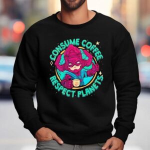 Galactus Consume Coffee Respect Planets Sweatshirt