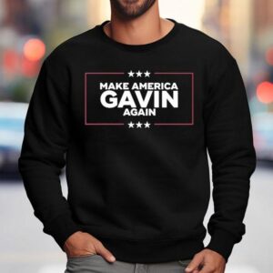 Gavin Newsom Make America Gavin Again Sweatshirt