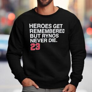 Heroes Get Remembered But Rynos Never Die Ryne Sandberg Chicago Cubs Shirt 3 Heroes Get Remembered But Rynos Never Die Ryne Sandberg Chicago Cubs Sweatshirt