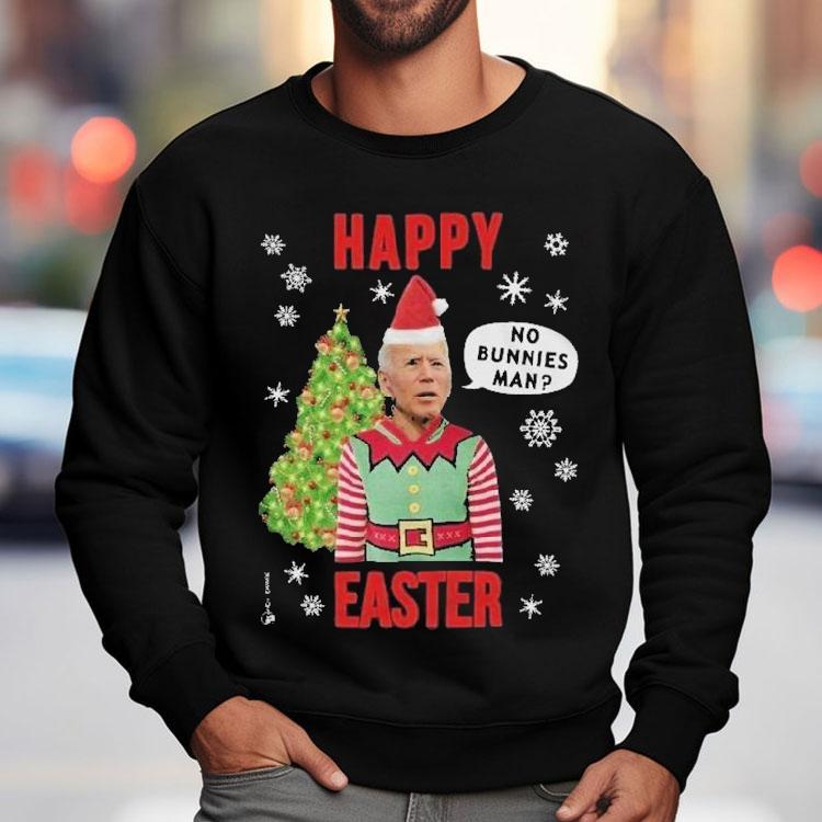 Joe Biden Happy Easter No Bunnies Man Christmas Shirt Joe Biden Happy Easter No Bunnies Man Christmas Shirt
