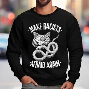 Make Racists Afraid Again Cat Snake Shirt 3 Make Racists Afraid Again Cat Snake Sweatshirt