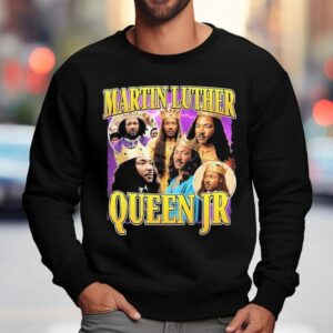 Martin Luther Queen Jr King Sweatshirt