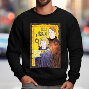 Matt And Shane's Serret Podcast Saint Shirt 3 Matt And Shane S Serret Podcast Sain Sweatshirt