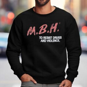Mbh To Resist Drugs And Violence Sweatshirt