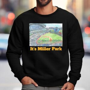 Milwaukee Brewers It S Miller Park Sweatshirt