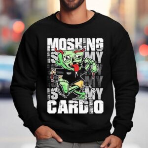 Moshing Is My Cardio Sweatshirt