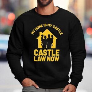 My Home Is My Castle Castle Law Now Sweatshirt