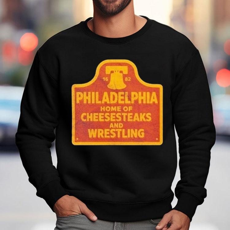 Philadelphia Phillies Cheesesteaks And Wrestling Philly 1682 Shirt Philadelphia Phillies Cheesesteaks And Wrestling Philly 1682 Shirt