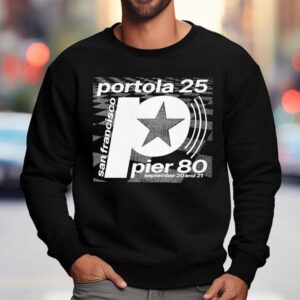 Portola Pier 80 San Francisco Star September 20 And 21 2025 Shirt 3 Portola Pier San Francisco Star September And Sweatshirt