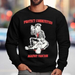 Protect Communities Against Fascism Sweatshirt