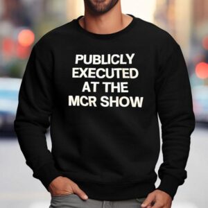 Publicly Executed At The Mcr Show Sweatshirt
