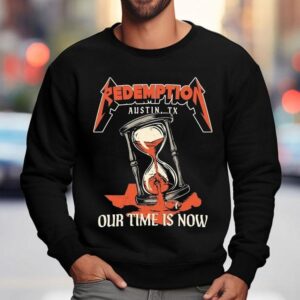 Redemption Our Time Is Now Austin Tx Hourglass Metal Sweatshirt
