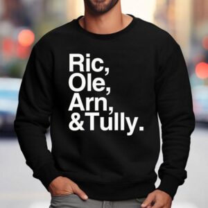 Ric Ole Arn And Tully Sweatshirt