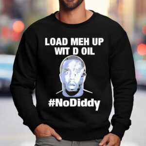 Sean Combs Load Meh Up Wit D Oil No Diddy Sweatshirt