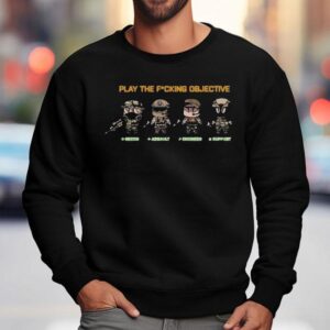 Spartangw Play The Fucking Objective Recon Assault Engineer Suppor Sweatshirt