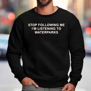 Stop Following Me I M Listening To Waterparks Sweatshirt