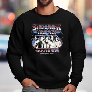 Stranger Things This Is Our Story Hawkins 1987 Vintage Shirt 3 Stranger Things This Is Our Story Hawkins Vintage Sweatshirt