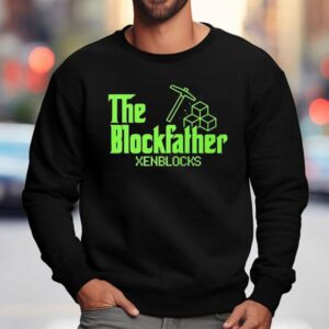 The Blockfather Xenblocks Shirt 3 The Blockfather Xenblocks Sweatshirt