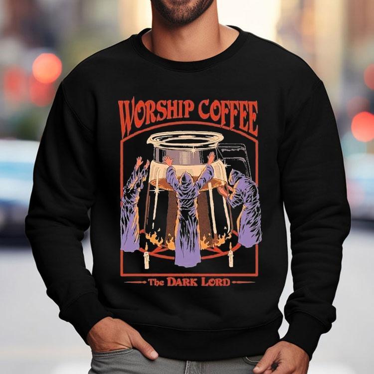 The Dark Lord Worship Coffee Shirt The Dark Lord Worship Coffee Shirt
