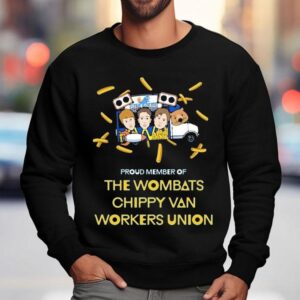 The Wombats Proud Member Of Chippy Van Workers Union Sweatshirt