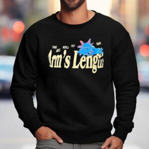 There S A Whole World Out There At Arm S Length Sweatshirt