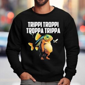 Trippi Troppi Troppa Trippa Fish Shirt 3 Trippi Troppi Troppa Trippa Fish Sweatshirt